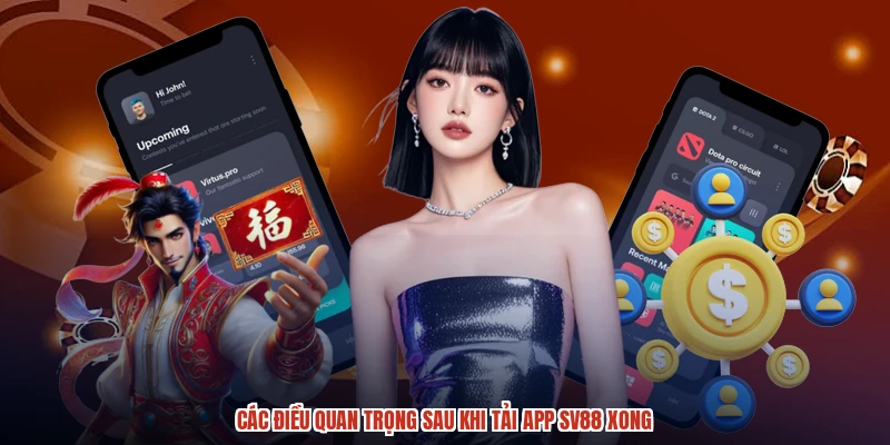 Các điều quan trọng sau khi tải app SV88 xong