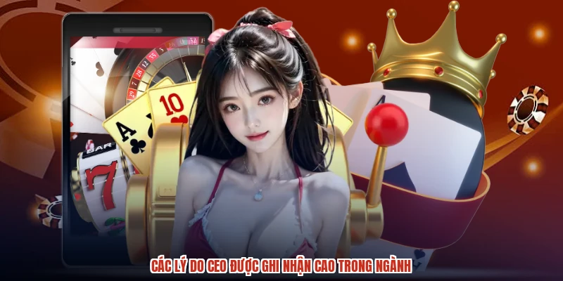 Các lý do CEO được ghi nhận cao trong ngành