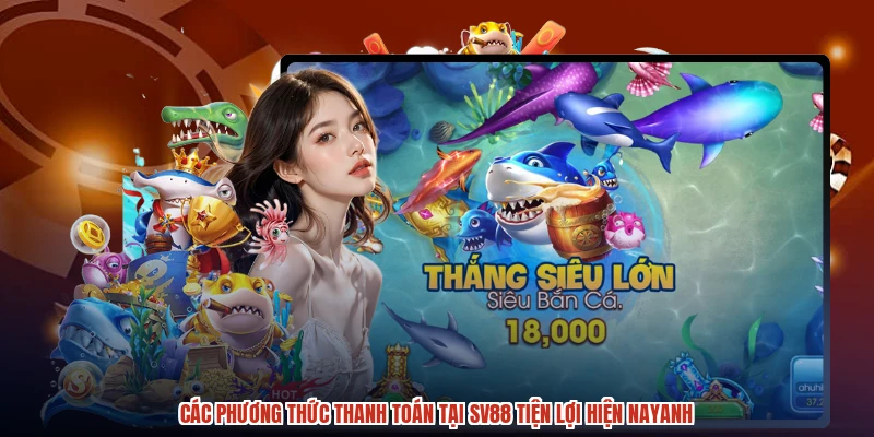 Các phương thức thanh toán tại SV88 tiện lợi hiện nayanh