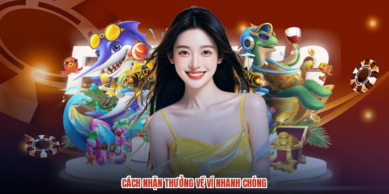 Cách nhận thưởng về ví nhanh chóng