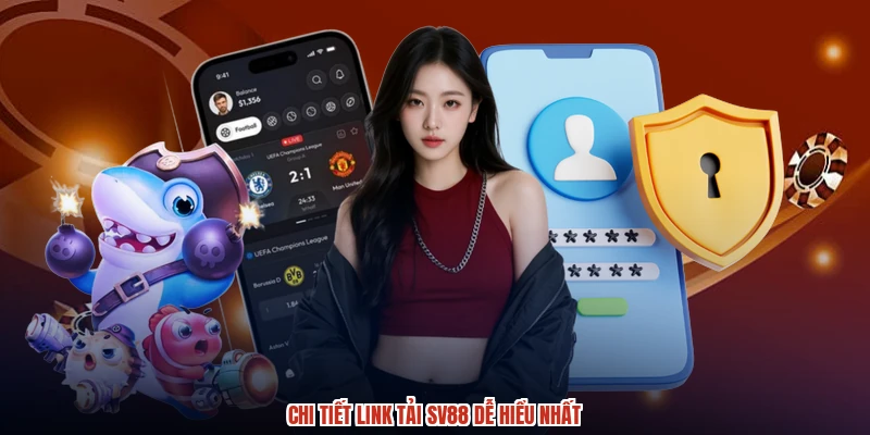 Chi tiết link tải SV88 dễ hiểu nhất