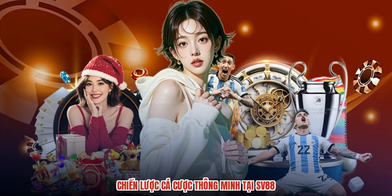 Chiến lược cá cược thông minh tại SV88