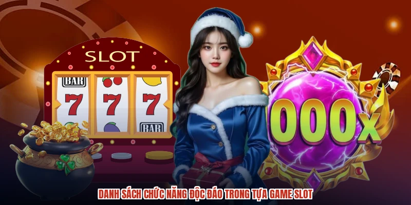 Danh sách chức năng độc đáo trong tựa game slot