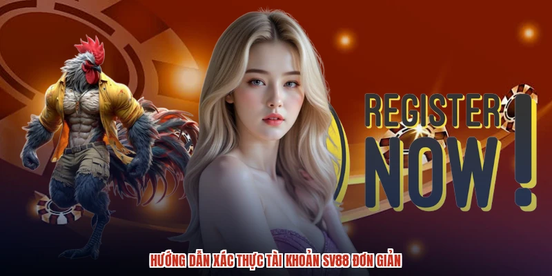 Hướng dẫn xác thực tài khoản SV88 đơn giản