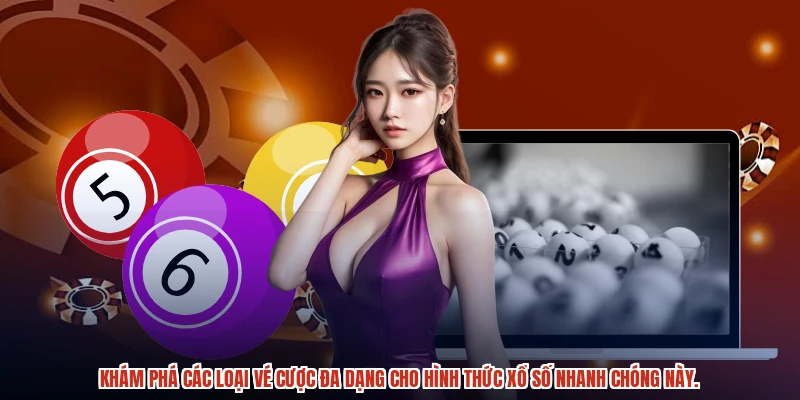 Khám phá các loại vé cược đa dạng cho hình thức xổ số nhanh chóng này.