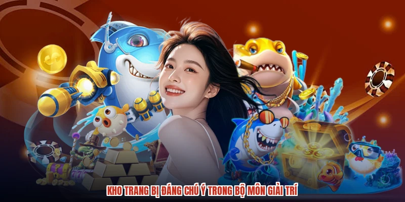 Kho trang bị đáng chú ý trong bộ môn giải trí