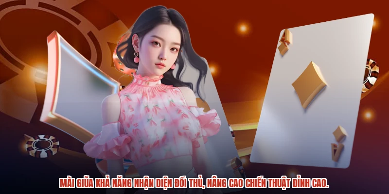 Mài giũa khả năng nhận diện đối thủ, nâng cao chiến thuật đỉnh cao.