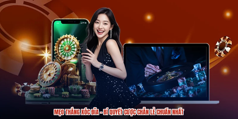 Mẹo Thắng Xóc Đĩa - Bí Quyết Cược Chẵn Lẻ Chuẩn Nhất
