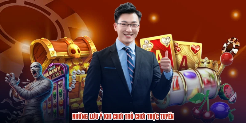 Những lưu ý khi chơi trò chơi trực tuyến