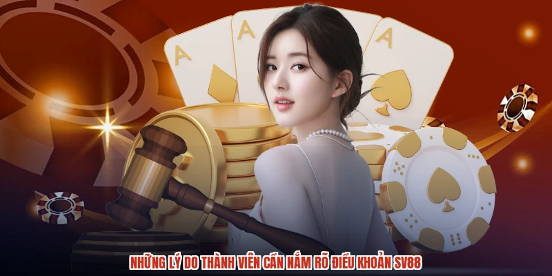 Những lý do thành viên cần nắm rõ điều khoản SV88
