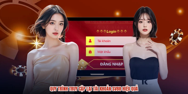 Quy trình truy cập lại tài khoản SV88 hiệu quả