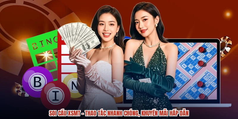 Soi Cầu XSMT - Thao Tác Nhanh Chóng, Khuyến Mãi Hấp Dẫn