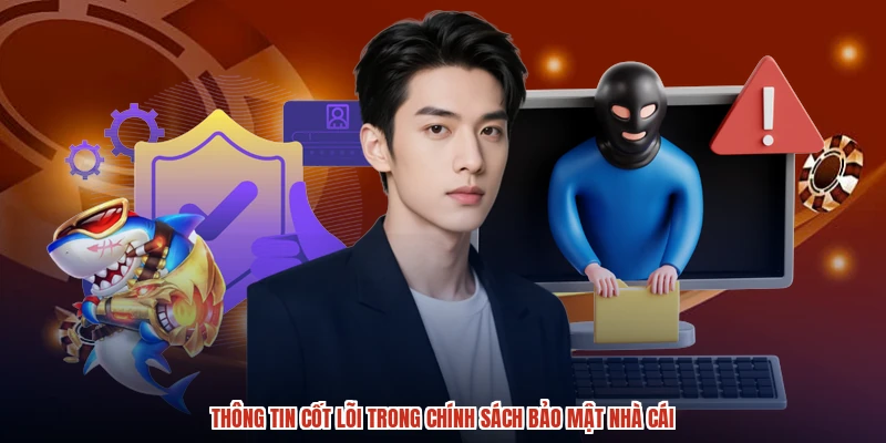 Thông tin cốt lõi trong chính sách bảo mật nhà cái