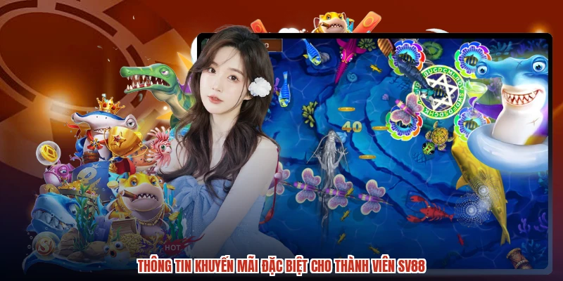 Thông tin khuyến mãi đặc biệt cho thành viên SV88