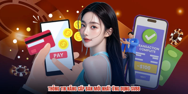 Thông tin nâng cấp bản mới nhất ứng dụng SV88