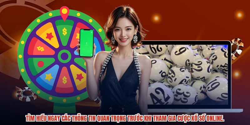 Tìm hiểu ngay các thông tin quan trọng trước khi tham gia cược xổ số online.